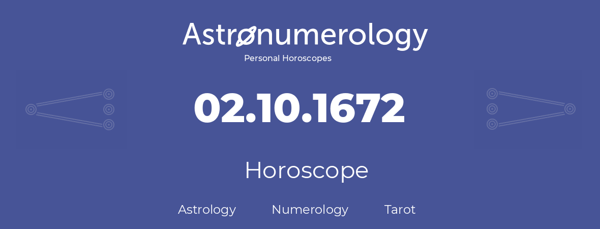 Horoscope for birthday (born day): 02.10.1672 (Oct 02, 1672)