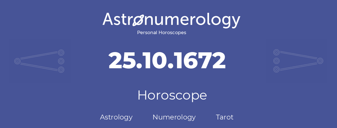 Horoscope for birthday (born day): 25.10.1672 (Oct 25, 1672)