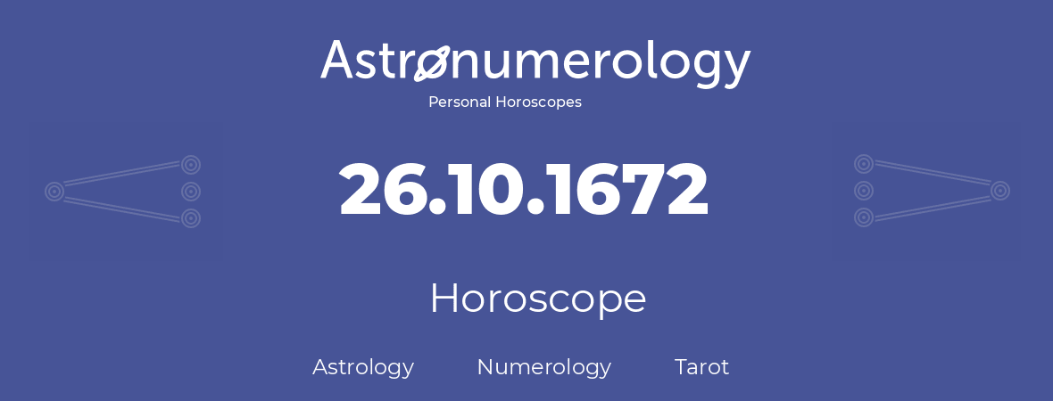 Horoscope for birthday (born day): 26.10.1672 (Oct 26, 1672)