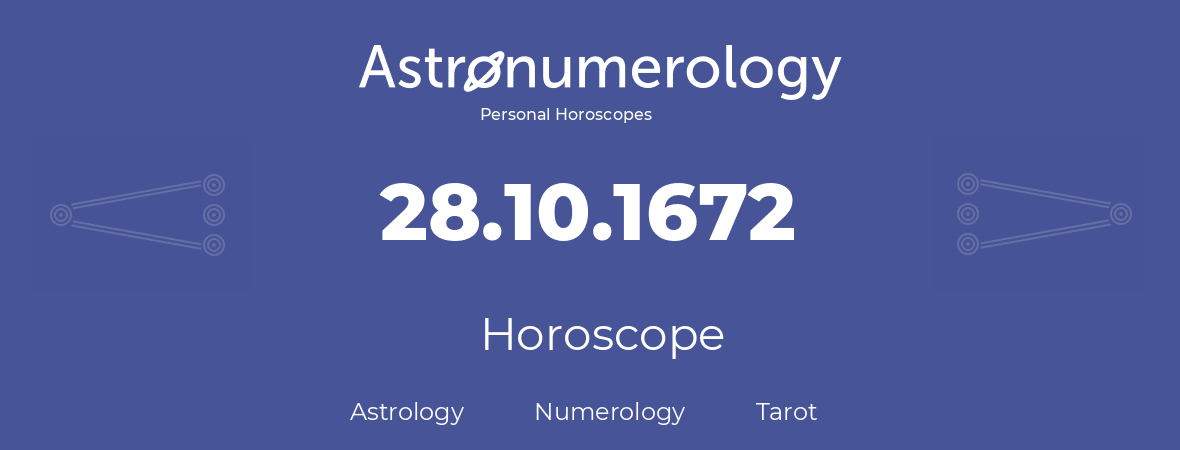 Horoscope for birthday (born day): 28.10.1672 (Oct 28, 1672)