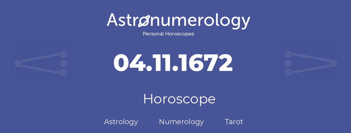 Horoscope for birthday (born day): 04.11.1672 (November 04, 1672)