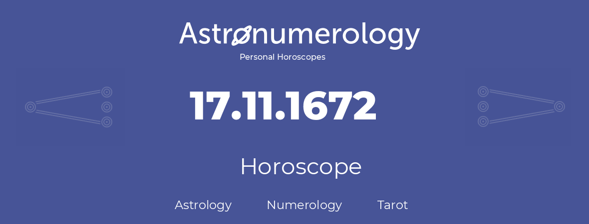 Horoscope for birthday (born day): 17.11.1672 (November 17, 1672)