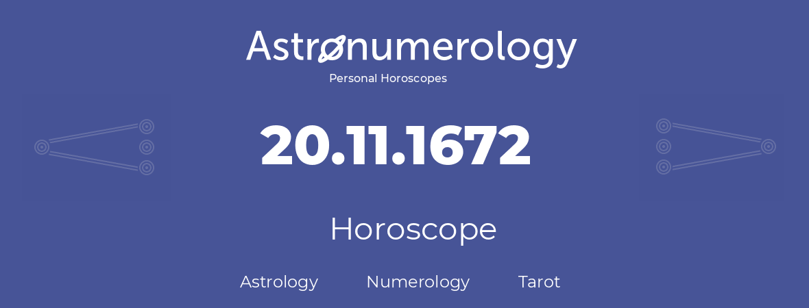 Horoscope for birthday (born day): 20.11.1672 (November 20, 1672)