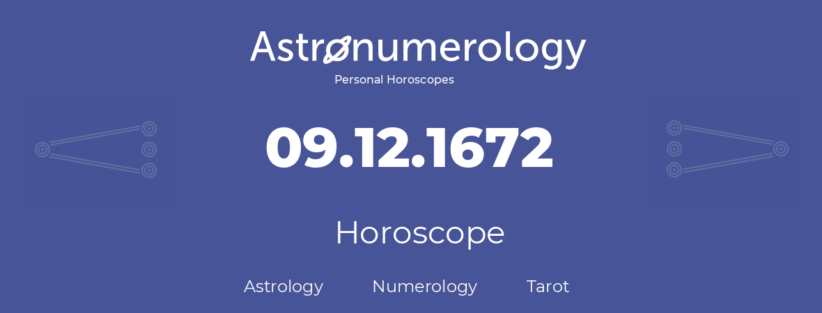 Horoscope for birthday (born day): 09.12.1672 (December 9, 1672)