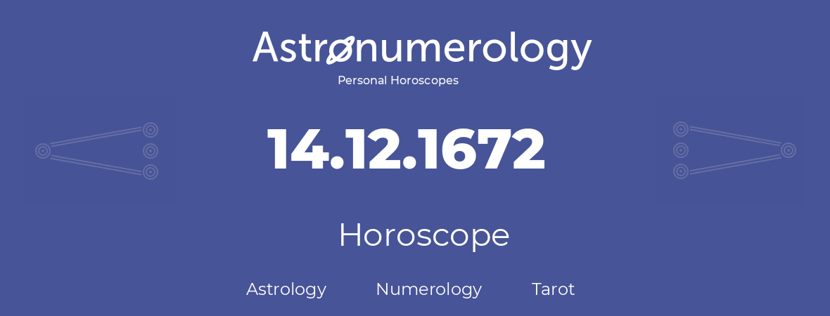 Horoscope for birthday (born day): 14.12.1672 (December 14, 1672)