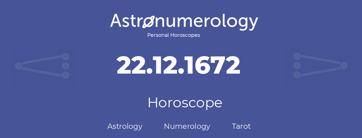 Horoscope for birthday (born day): 22.12.1672 (December 22, 1672)