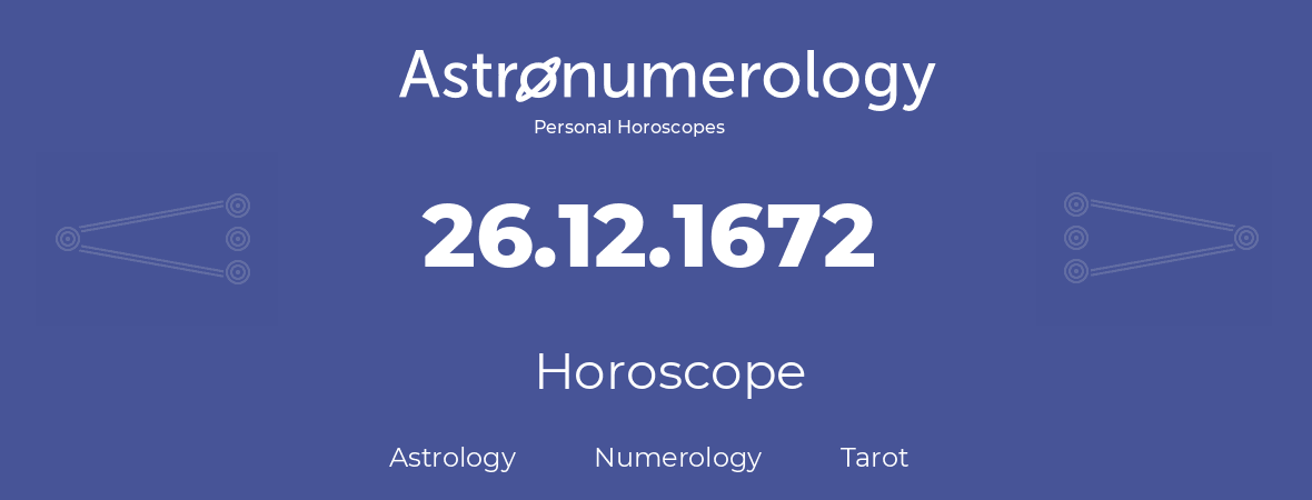 Horoscope for birthday (born day): 26.12.1672 (December 26, 1672)