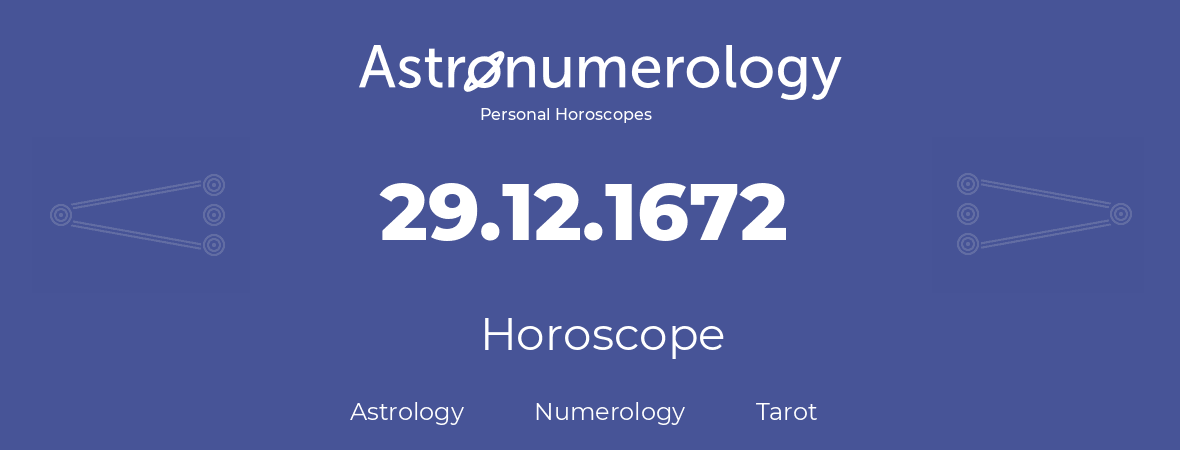 Horoscope for birthday (born day): 29.12.1672 (December 29, 1672)