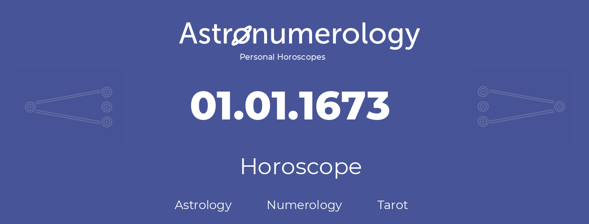Horoscope for birthday (born day): 01.01.1673 (January 01, 1673)