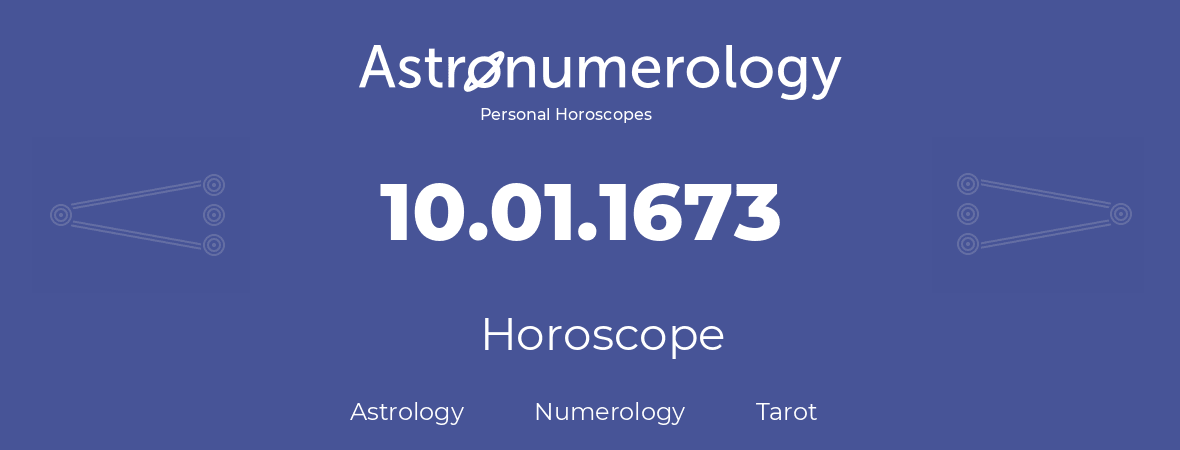 Horoscope for birthday (born day): 10.01.1673 (January 10, 1673)