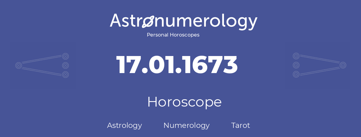 Horoscope for birthday (born day): 17.01.1673 (January 17, 1673)