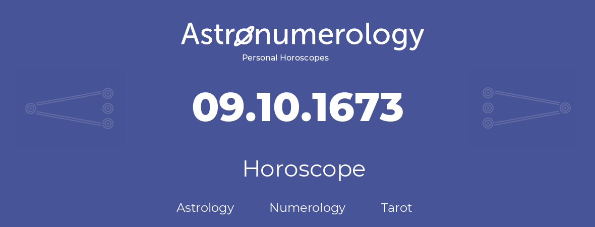 Horoscope for birthday (born day): 09.10.1673 (Oct 09, 1673)