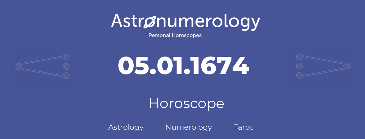 Horoscope for birthday (born day): 05.01.1674 (January 05, 1674)