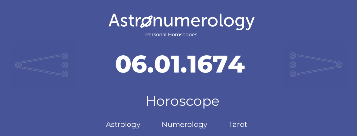 Horoscope for birthday (born day): 06.01.1674 (January 06, 1674)