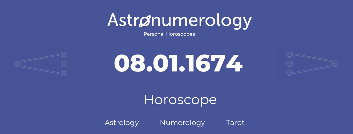 Horoscope for birthday (born day): 08.01.1674 (January 08, 1674)