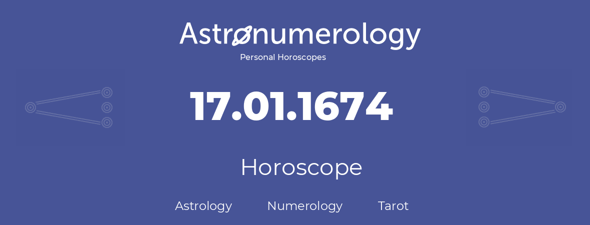 Horoscope for birthday (born day): 17.01.1674 (January 17, 1674)