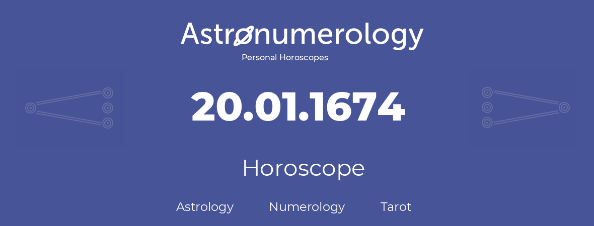 Horoscope for birthday (born day): 20.01.1674 (January 20, 1674)