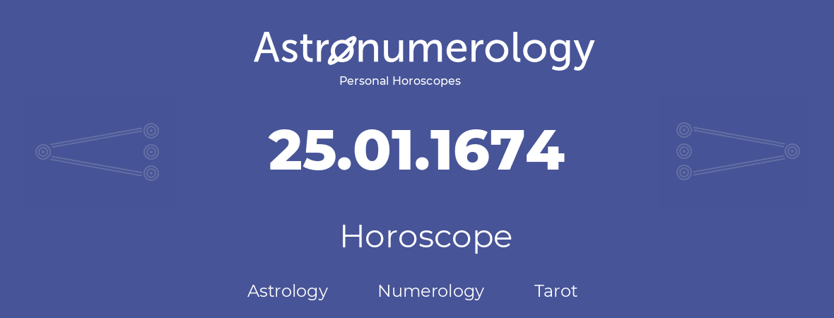 Horoscope for birthday (born day): 25.01.1674 (January 25, 1674)