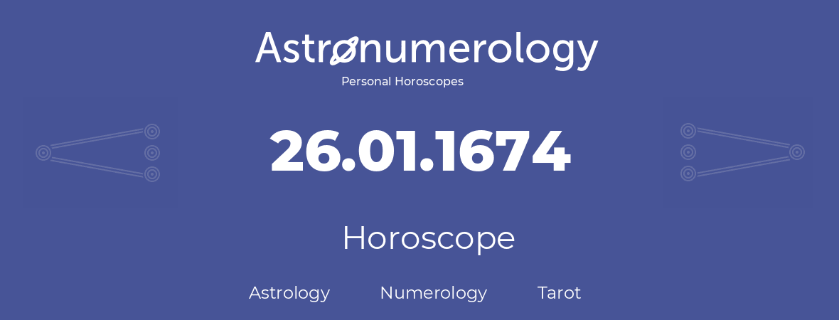 Horoscope for birthday (born day): 26.01.1674 (January 26, 1674)