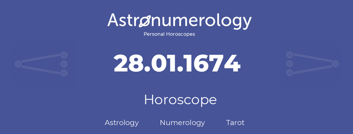 Horoscope for birthday (born day): 28.01.1674 (January 28, 1674)