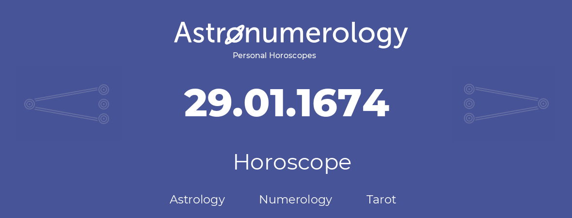 Horoscope for birthday (born day): 29.01.1674 (January 29, 1674)
