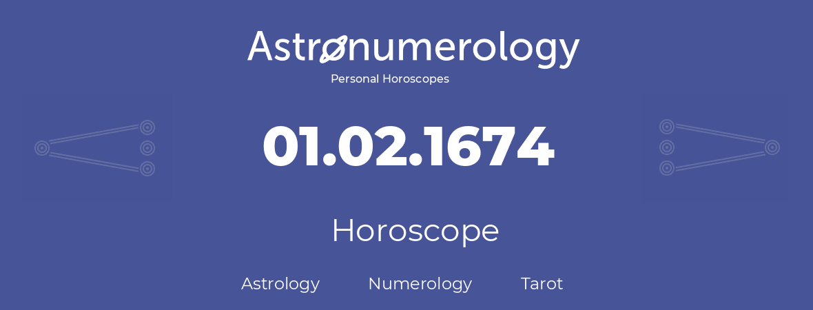 Horoscope for birthday (born day): 01.02.1674 (February 1, 1674)