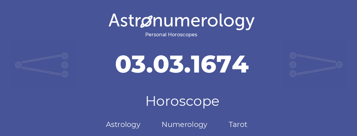 Horoscope for birthday (born day): 03.03.1674 (March 03, 1674)