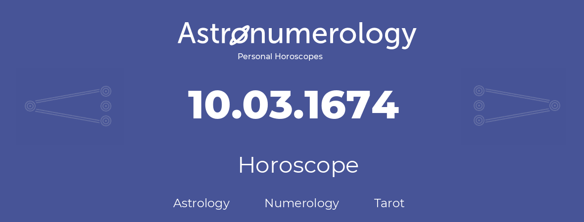 Horoscope for birthday (born day): 10.03.1674 (March 10, 1674)