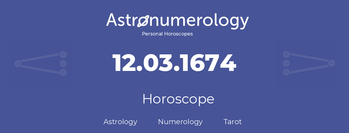 Horoscope for birthday (born day): 12.03.1674 (March 12, 1674)