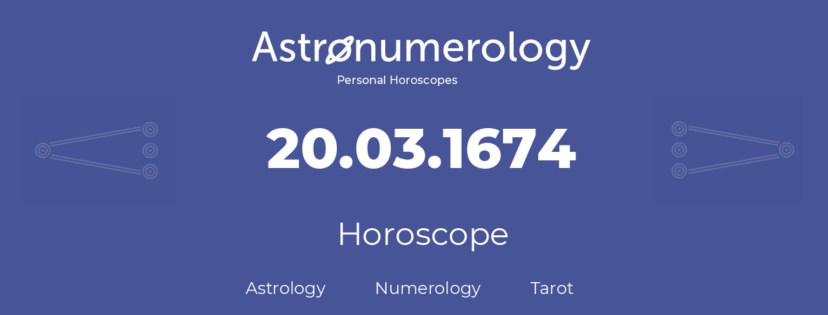 Horoscope for birthday (born day): 20.03.1674 (March 20, 1674)