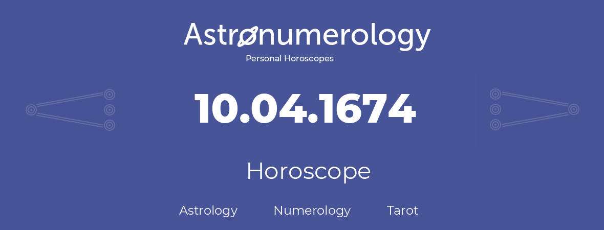 Horoscope for birthday (born day): 10.04.1674 (April 10, 1674)