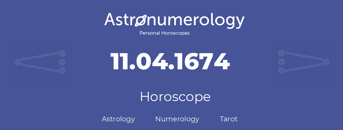 Horoscope for birthday (born day): 11.04.1674 (April 11, 1674)