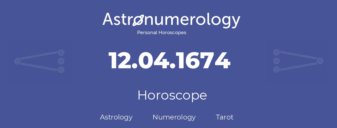 Horoscope for birthday (born day): 12.04.1674 (April 12, 1674)