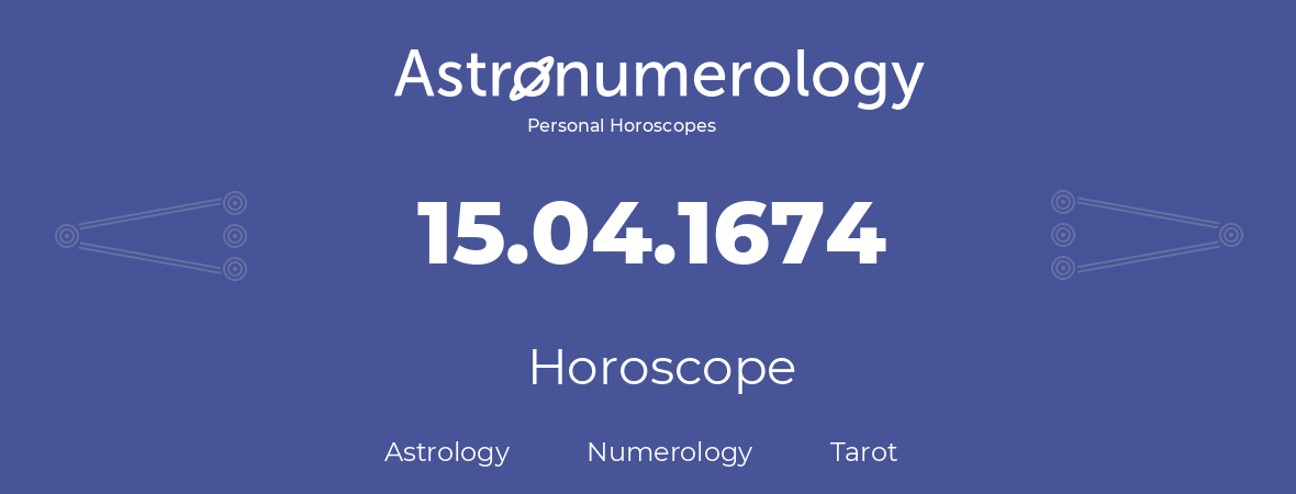 Horoscope for birthday (born day): 15.04.1674 (April 15, 1674)