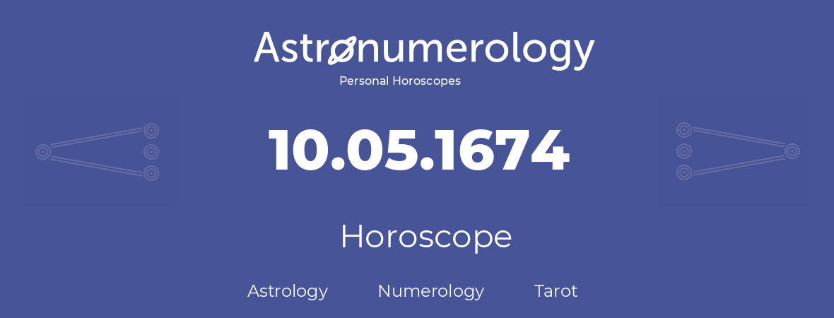 Horoscope for birthday (born day): 10.05.1674 (May 10, 1674)