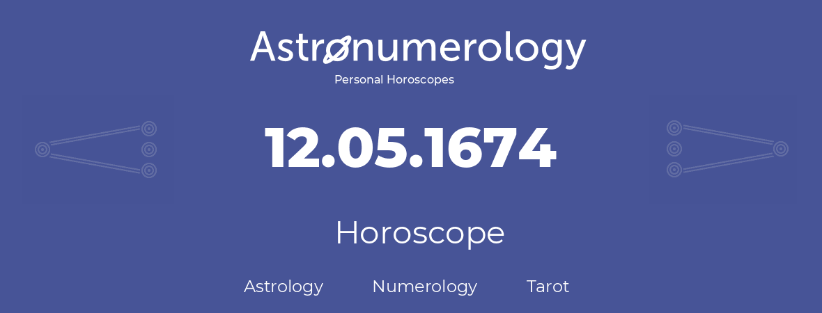 Horoscope for birthday (born day): 12.05.1674 (May 12, 1674)