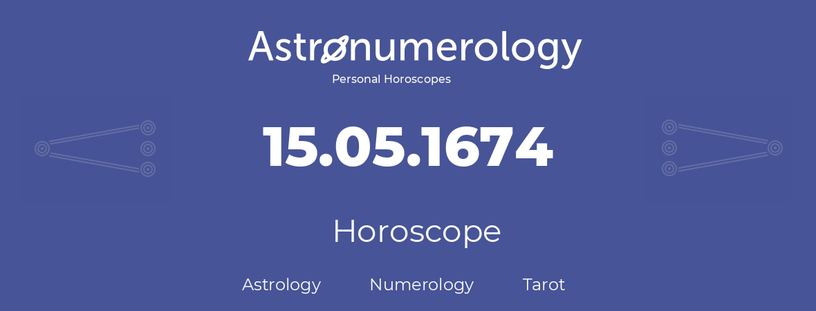 Horoscope for birthday (born day): 15.05.1674 (May 15, 1674)