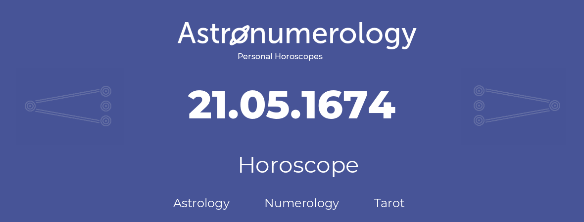 Horoscope for birthday (born day): 21.05.1674 (May 21, 1674)