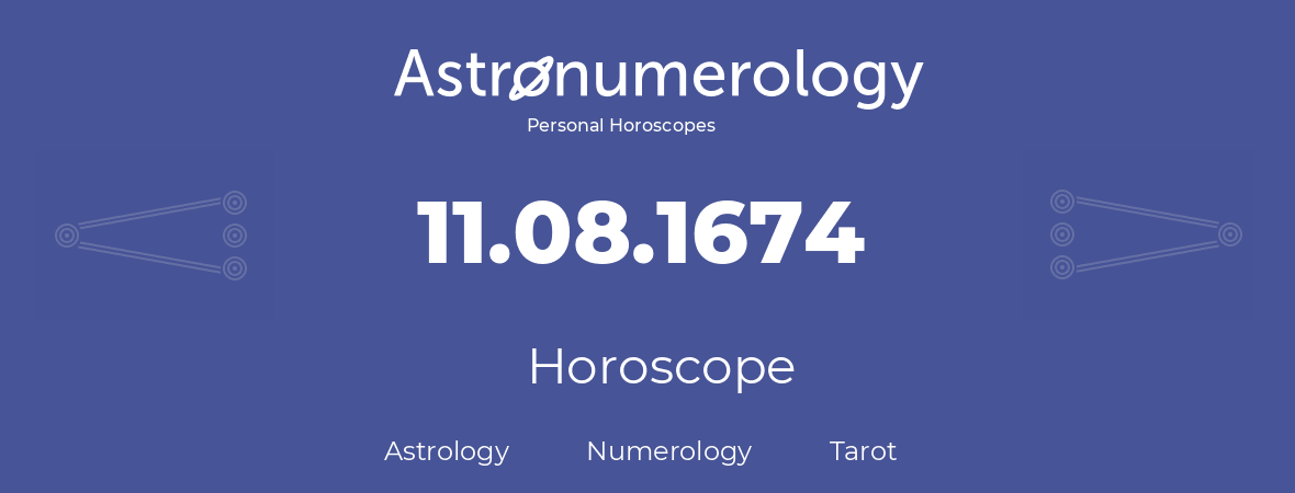 Horoscope for birthday (born day): 11.08.1674 (August 11, 1674)