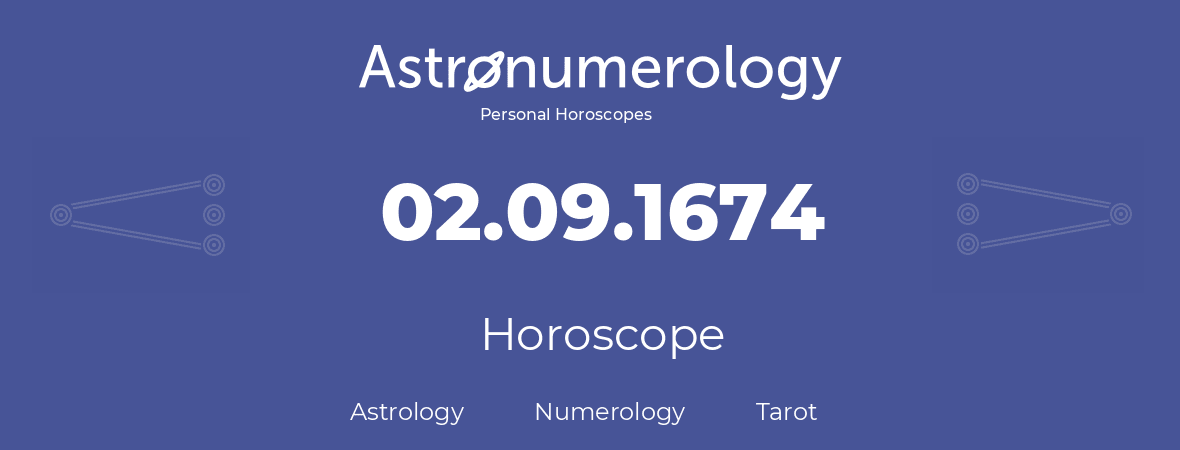 Horoscope for birthday (born day): 02.09.1674 (September 2, 1674)