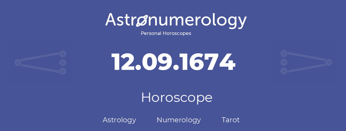 Horoscope for birthday (born day): 12.09.1674 (September 12, 1674)