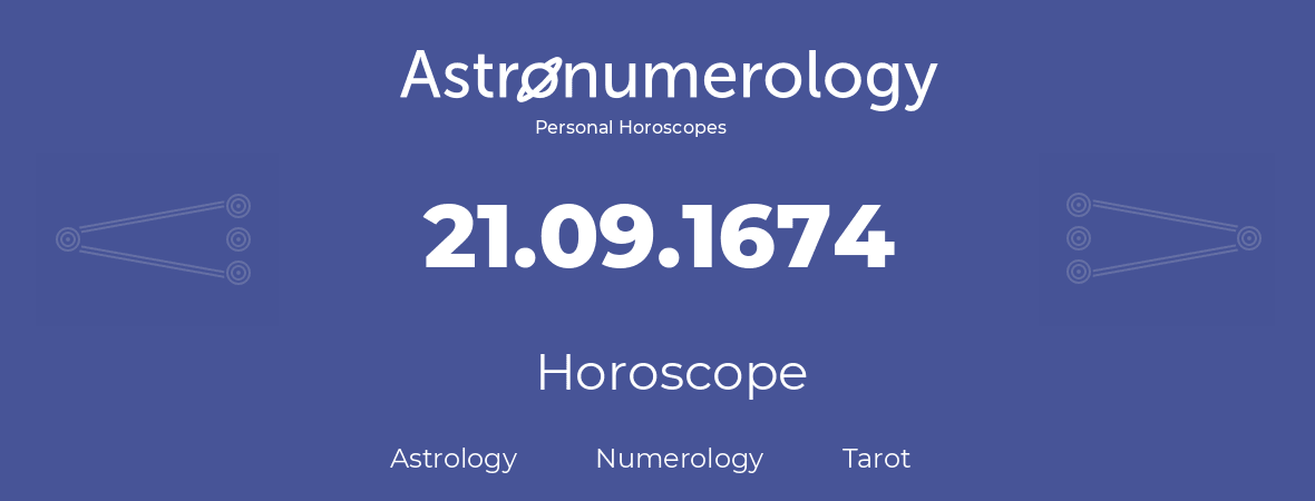 Horoscope for birthday (born day): 21.09.1674 (September 21, 1674)