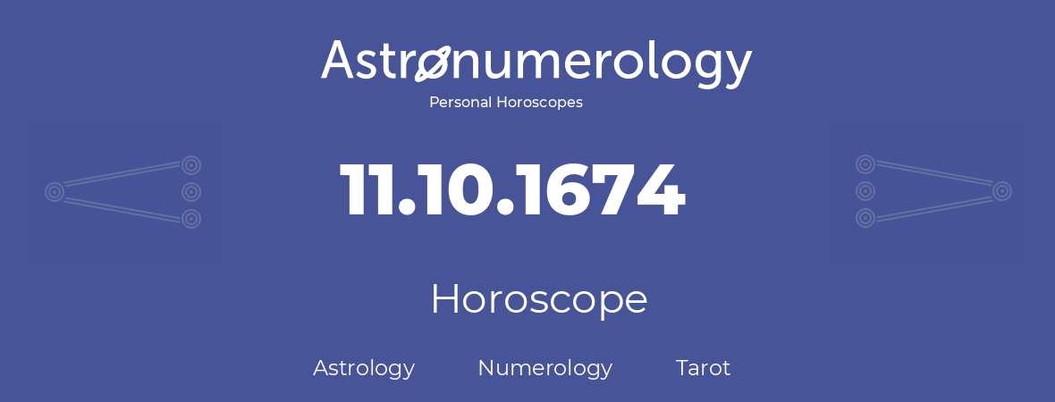 Horoscope for birthday (born day): 11.10.1674 (Oct 11, 1674)