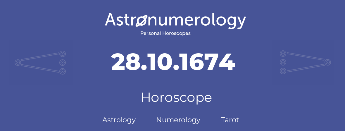 Horoscope for birthday (born day): 28.10.1674 (Oct 28, 1674)