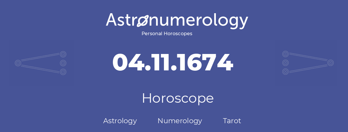 Horoscope for birthday (born day): 04.11.1674 (November 04, 1674)