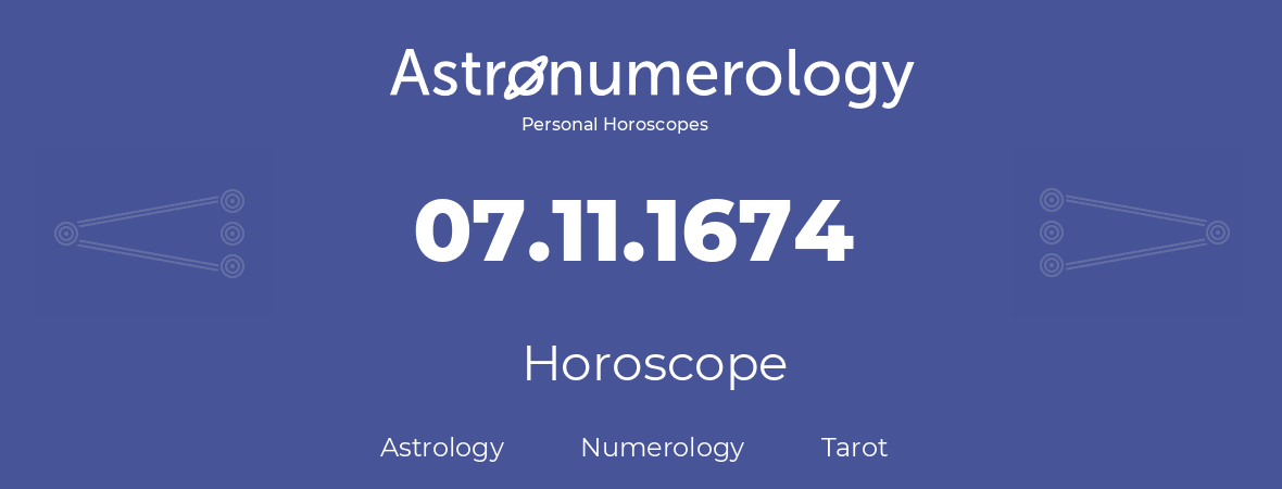 Horoscope for birthday (born day): 07.11.1674 (November 7, 1674)