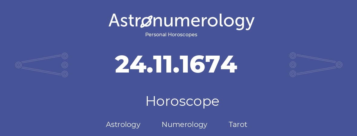 Horoscope for birthday (born day): 24.11.1674 (November 24, 1674)