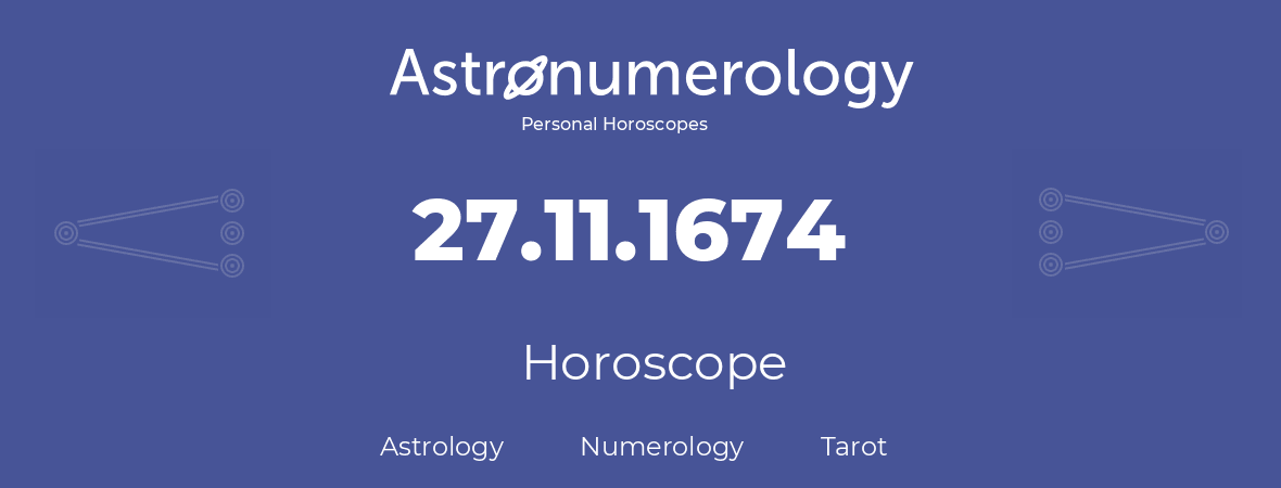 Horoscope for birthday (born day): 27.11.1674 (November 27, 1674)