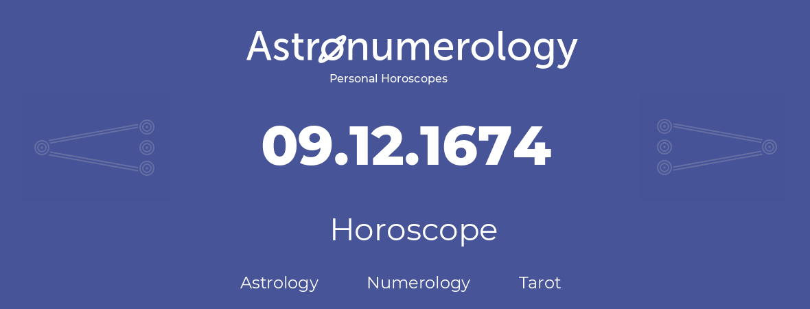 Horoscope for birthday (born day): 09.12.1674 (December 09, 1674)