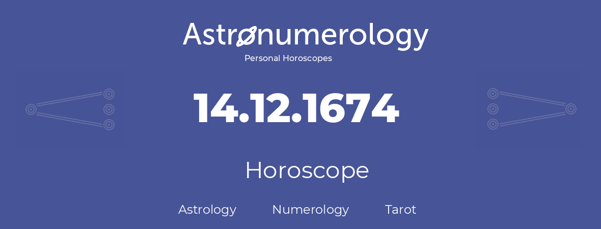 Horoscope for birthday (born day): 14.12.1674 (December 14, 1674)